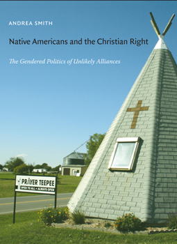 Paperback Native Americans and the Christian Right: The Gendered Politics of Unlikely Alliances Book