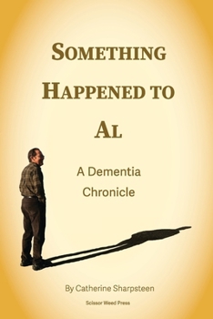 Paperback Something Happened to Al; A Dementia Chronicle Book