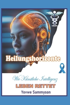 Paperback Heilungshorizonte: Wie Künstliche Intelligenz LEBEN RETTET [German] Book