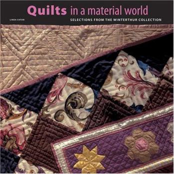 Hardcover Quilts in a Material World: Selections from the Winterthur Collection Book
