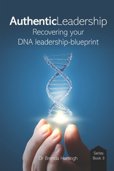 Paperback Authentic Leadership. Recovering your DNA leadership-blueprint Book