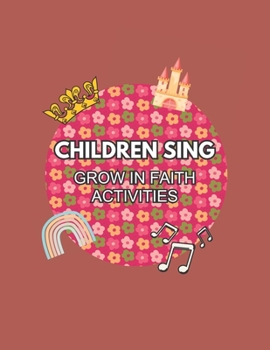 Paperback Children Sing: Grow In Faith Activities Book