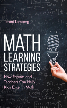 Hardcover Math Learning Strategies: How Parents and Teachers Can Help Kids Excel in Math Book