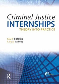 Paperback Criminal Justice Internships, Sixth Edition: Theory Into Practice Book