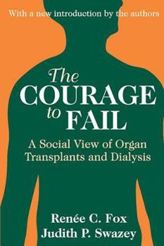 Paperback The Courage to Fail: A Social View of Organ Transplants and Dialysis Book