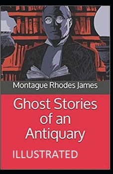 Paperback Ghost Stories of an Antiquary Illustrated Book