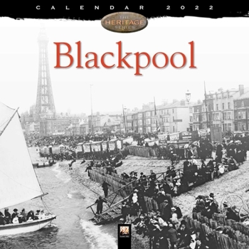 Calendar Blackpool Heritage Wall Calendar 2022 (Art Calendar) Book