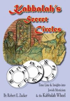 Paperback Kabbalah's Secret Circles: Jewish Mysticism and the Kabbalah Wheel Book