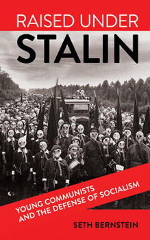 Hardcover Raised Under Stalin: Young Communists and the Defense of Socialism Book