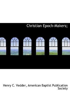 Paperback Christian Epoch-Makers; Book