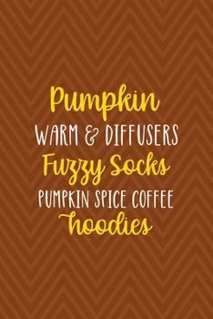 Paperback Pumpkin Warm & Diffusers Fuzzy Socks Pumpkin Spice Coffee Hoodies: Notebook Journal Composition Blank Lined Diary Notepad 120 Pages Paperback Brown Zi Book