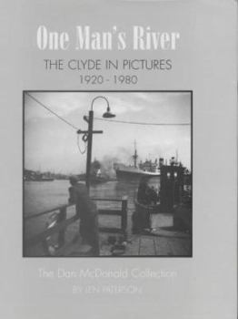 Hardcover One man's river: The Clyde in pictures, 1920-1980 : the Dan McDonald collection Book
