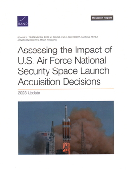 Paperback Assessing the Impact of U.S. Air Force National Security Space Launch Acquisition Decisions: 2023 Update Book