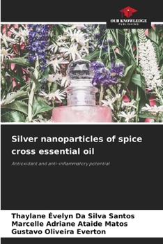 Paperback Silver nanoparticles of spice cross essential oil Book