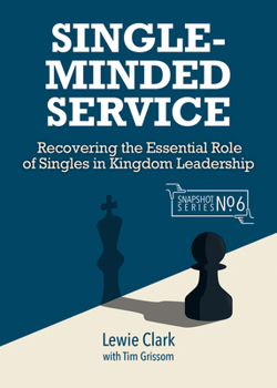 Paperback Single-Minded Service: Rediscovering the Essential Role of Singles in Kingdom Leadership Book