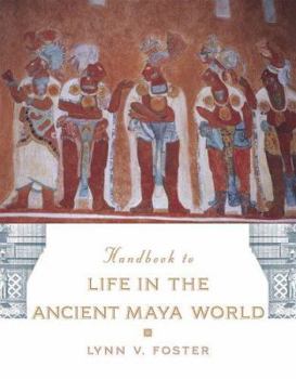 Handbook to Life in the Ancient Maya World - Book  of the Facts On File Library Of World History
