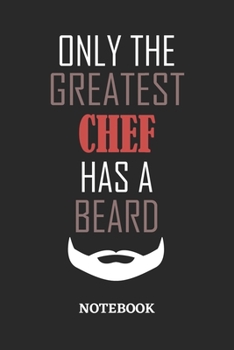 Only The Greatest Chef Has A Beard Notebook: 6x9 inches - 110 ruled, lined pages • Greatest Passionate Office Job Journal Utility • Gift, Present Idea