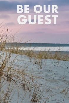BE OUR GUEST: GUEST REVIEWS FOR AIRBNB, HOMEAWAY, BOOKINGS, HOTELS, CAFE, B&B, MOTEL - FEEDBACK & REVIEWS FROM GUESTS, 100 PAGE. GREAT GIFT IDEA FOR ... GIFT, PRESENT FOR OWNER, HOTELS, B&B, THANKS