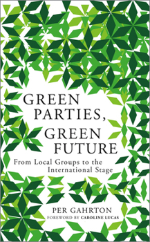 Green Parties, Green Future: From Local Groups to the International Stage
