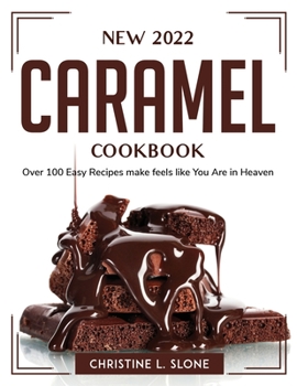 Paperback New 2022 Caramel Cookbook: Over 100 Easy Recipes make feels like You Are in Heaven Book