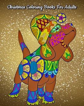 Christmas Coloring Books For Adults: Stress Relieving Christmas Designs, Beautiful Christmas Drawings (Perfect Christmas Gift)