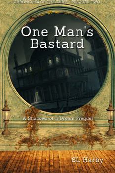 Paperback One Man's Bastard: Chronicles of the Thief - Prequel Two (Well of Shadows) Book