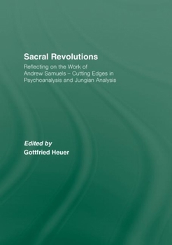 Hardcover Sacral Revolutions: Reflecting on the Work of Andrew Samuels - Cutting Edges in Psychoanalysis and Jungian Analysis Book