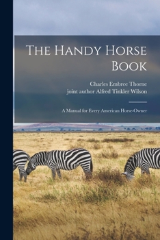 Paperback The Handy Horse Book: a Manual for Every American Horse-owner Book