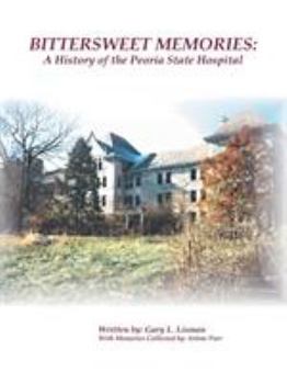 Paperback Bittersweet Memories: A History of the Peoria State Hospital Book