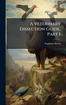 Hardcover A Veterinary Dissection Guide, Part 1 Book