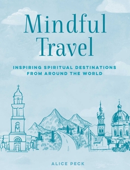 Hardcover Mindful Travel: Inspiring Spiritual Destinations from Around the World Book