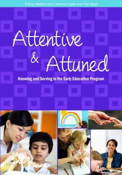 Paperback Attentive and Attuned: Knowing and Serving in the Early Education Program Book