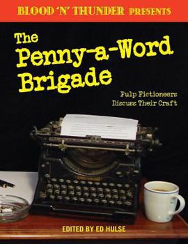 Paperback Blood 'n' Thunder Presents: The Penny-a-Word Brigade: Pulp Fictioneers Discuss Their Craft Book