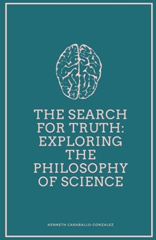 Paperback The Search for Truth: Exploring the Philosophy of Science Book
