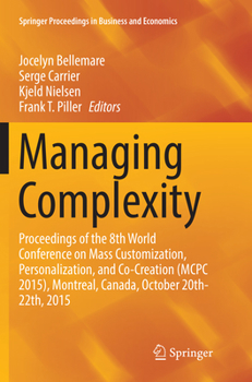Paperback Managing Complexity: Proceedings of the 8th World Conference on Mass Customization, Personalization, and Co-Creation (McPc 2015), Montreal, Canada, Oc Book