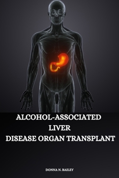 Paperback Alcohol-associated liver disease organ transplant Book