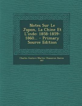 Paperback Notes Sur Le Japon, La Chine Et L'inde: 1858-1859-1860... [French] Book