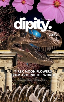 Paperback Dipity Literary Mag Issue #2 (Jurassic Ink Rerun Official Edition): Poetry & Photography - December, 2022 - Softcover Economy Edition Book