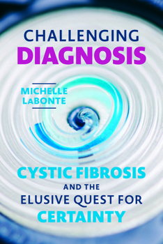 Paperback Challenging Diagnosis: Cystic Fibrosis and the Elusive Quest for Certainty Book