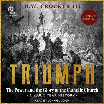 Triumph: The Power and the Glory of the Catholic Church - A 2,000 Year History (Updated and Expanded)