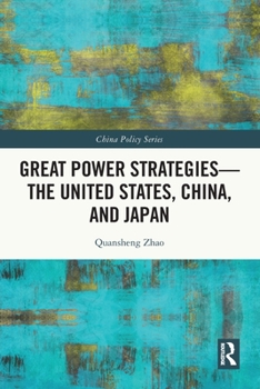 Paperback Great Power Strategies - The United States, China and Japan Book
