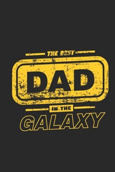 Paperback The Best Dad In The Galaxy Lined Journal For Dad, Lined Journal Gift For Dad Book