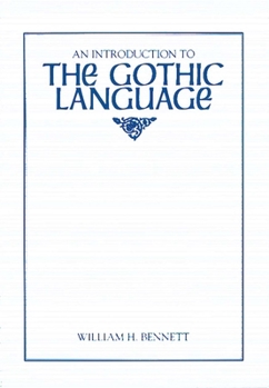 An Introduction to the Gothic Language - Book  of the Introductions to Older Languages