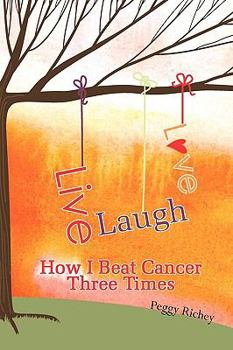 Paperback Live, Laugh, Love: How I Beat Cancer Three Times Book