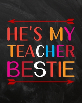 He's My Teacher Bestie: Teacher Planner Appreciation Notebook Or Journal