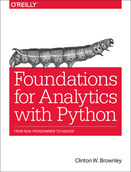 Paperback Foundations for Analytics with Python: From Non-Programmer to Hacker Book