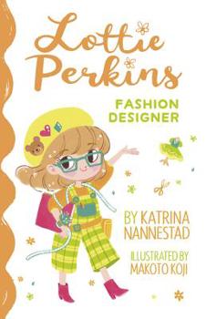 Paperback Lottie Perkins: Fashion Designer (Lottie Perkins, #4) Book
