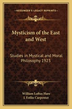 Paperback Mysticism of the East and West: Studies in Mystical and Moral Philosophy 1923 Book
