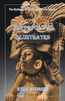 Paperback The Popol Vuh Illustrated Book