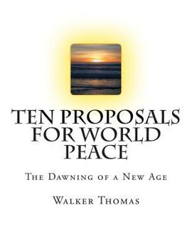 Paperback Ten Proposals for World Peace: The Dawning of a New Age Book